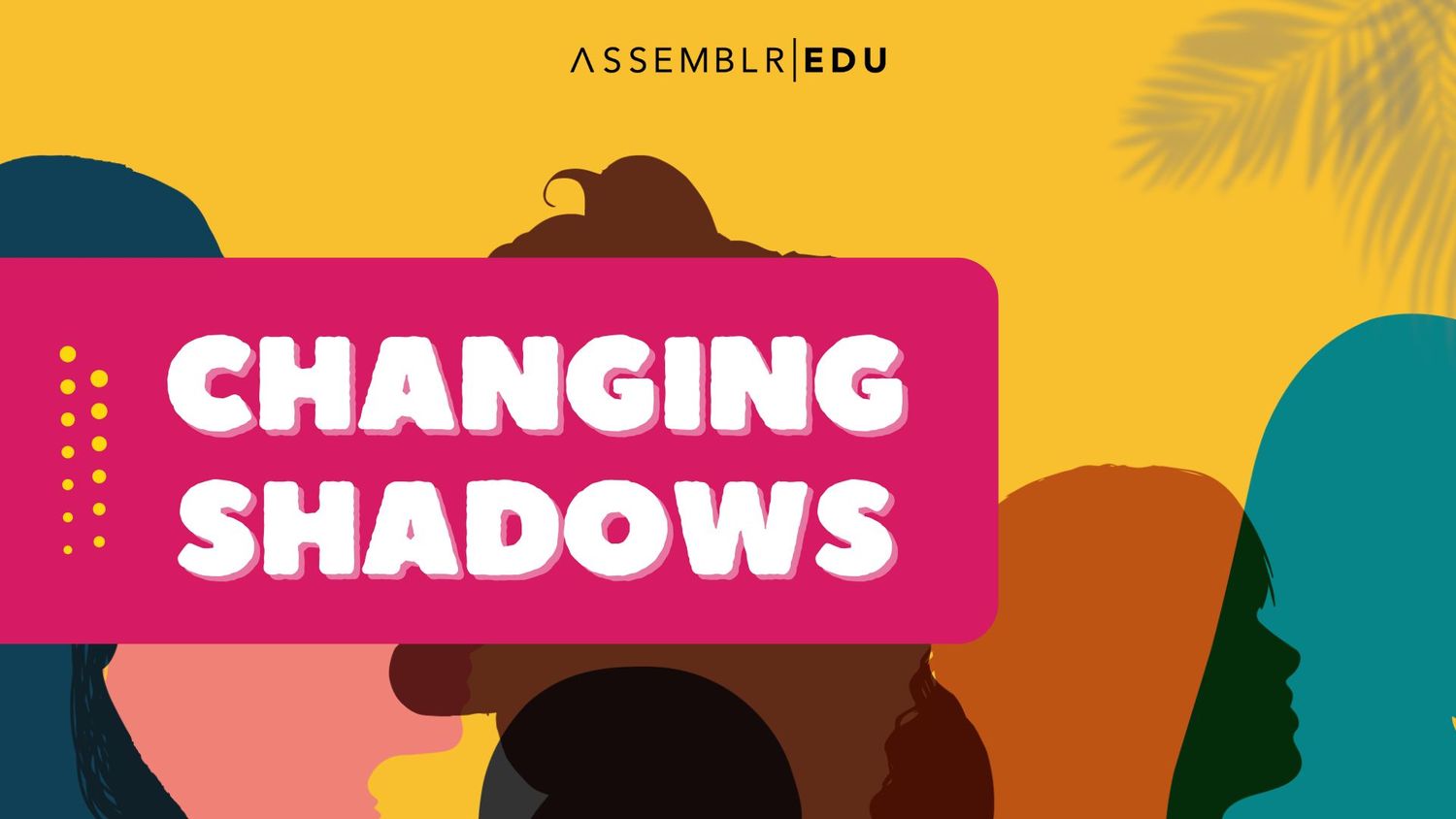 Changing Shadows - on Assemblr Edu